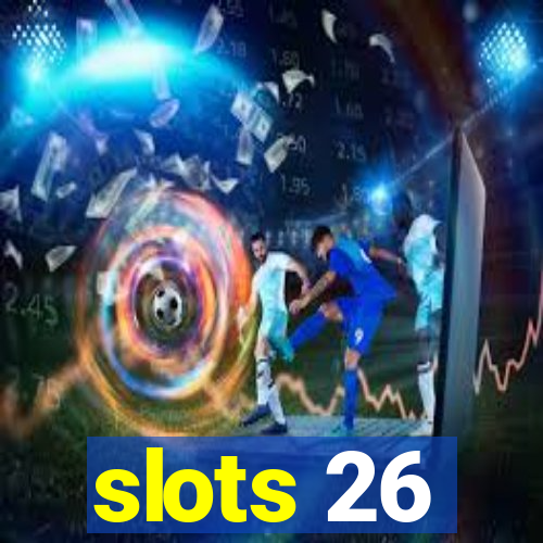 slots 26